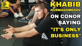 Khabib Nurmagomedov on Conor McGregor Saying "It's Only Business" During Their Fight