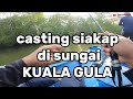 Memancing | casting ikan siakap di sungai Kuala Gula Perak,strike 3 spesis ikan.