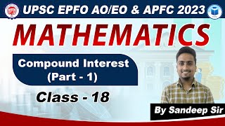 UPSC EPFO AO/EO | APFC | Math | Class - 18 | Compound Interest | Part - I | EPFO Complete Course