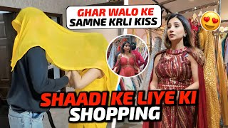 Ghar Walo Ke Samne Krli Kiss 🙈 | Shaadi Ke Liye Ki Shopping