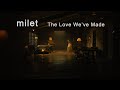 milet「The Love We've Made」Guest Performer : Toru（ONE OK ROCK）(1st album『eyes』6.3 on sale!)