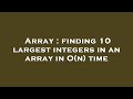 Array : finding 10 largest integers in an array in O(n) time