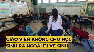 Giáo viên không cho học sinh ra ngoài đi vệ sinh và điều này xảy ra