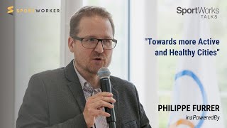 "Towards more Active and Healthy Cities" - Philippe Furrer