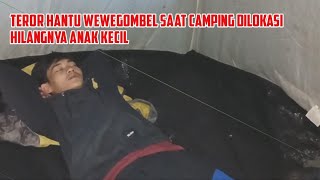 SOLO CAMPING HOROR : DITEROR HANTU WEWE GOMBEL SAAT CAMPING DAN MISTERI LOKASI HILANGNYA ANAK KECIL