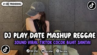 DJ PLAY DATE MASHUP REGGAE SOUND DJ VIRAL TIKTOK YANG KALIAN CARI !