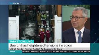 Turkey Drilling: Mithat Rende, Former Turkish Ambassador to Qatar