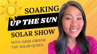 Jaime Greene the Solar Queen is live!  Soaking Up the Sun Solar Show Episode 1