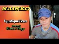 NAIS KO - by: Miguel Vera ( cover: Richie Villejo)