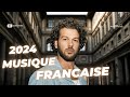 Chansons Françaises Les Plus Écoutées 2024 🎶 Musique Française 2024 🎶 Chanson 2024