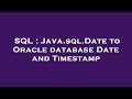 SQL : Java.sql.Date to Oracle database Date and Timestamp