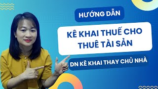 Doanh Nghiệp Kê Khai Thuế Cho Thuê Tài Sản Thay Chủ Nhà, Cá Nhân Có Tài Sản Cho Thuê