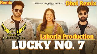 Lucky No 7 Dhol Remix Mankirt Aulakh Ft. Rai Jagdish By Lahoria Production New Punjabi Song Mix 2023