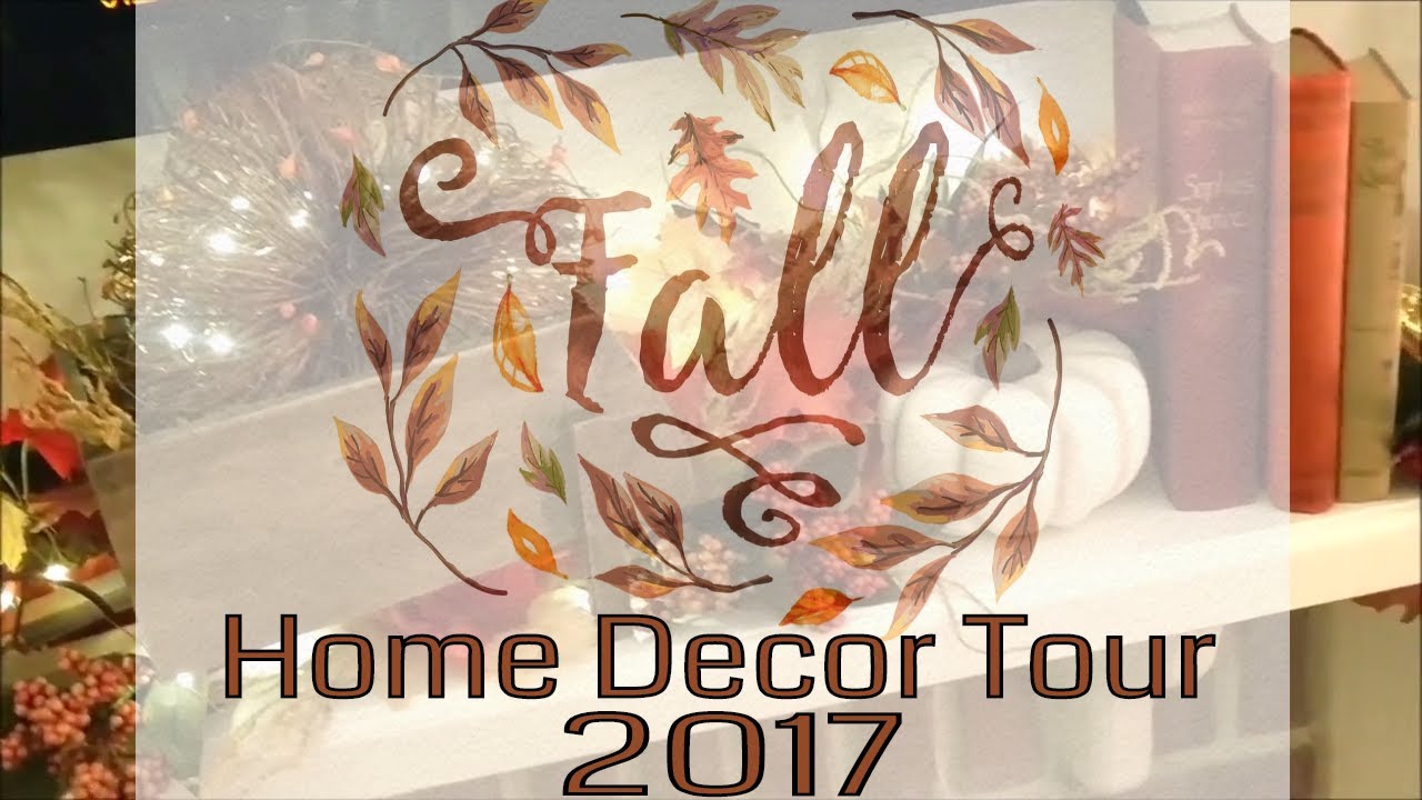 Fall Home Decor Tour 2017 Youtube