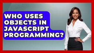 Who Uses Objects in JavaScript Programming? | JavaScript Toolkit News