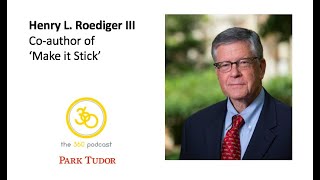 The 360 Podcast - se02ep05 - Dr. Henry L. Roediger III - Co-Author of 'Make it Stick'