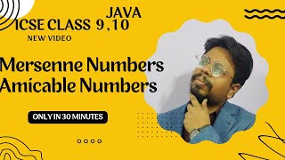AMICABLE NUMBERS & MERSENNE NUMBERS : ICSE & ISC : JAVA