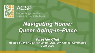 ACSP QT-IG (formerly Inclusion): Navigating Home: Queer Aging-in-Place Fireside Chat