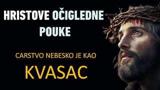 Carstvo nebesko je kao kvasac - Hristove očigledne pouke