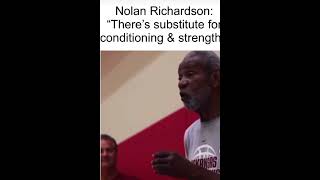 Nolan Richardson “No substitute for conditioning.”