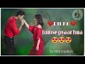 Dil ko tumse pyaar hua||new remix full screen whatsapp status||by Altaf creation