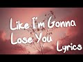 Like I'm Gonna Lose You (Lyrics)