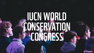 What is the IUCN World Congress and why is this meeting so important?