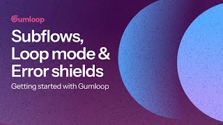Subflows, Loop mode and Error shields