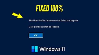 Fix The User Profile Service Failed the Sign-in , User Profile Cannot be Loaded On Windows 11 ✔️
