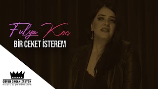 Fulya Koç - Bir Ceket İsterem