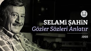 Selami Şahin - Gözler Sözleri Anlatır (Official Audio)