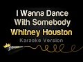 Whitney Houston - I Wanna Dance With Somebody (who Loves Me) (karaoke Version)