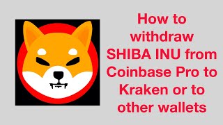 Withdraw | Deposit | Send | Receive | Transfer Shiba Inu to Kraken OR to other Wallets or  Exchanges