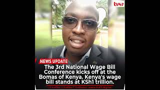 The 3rd National Wage Bill Conference kicks off at the Bomas of Kenya.