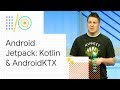 Android Jetpack: Sweetening Kotlin development with Android KTX (Google I/O '18)