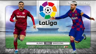 [NHẬN ĐỊNH BÓNG ĐÁ] Alaves - Barcelona (03h00 ngày 1/11). Vòng 8 La Liga Tây Ban Nha. Trực tiếp BĐTV