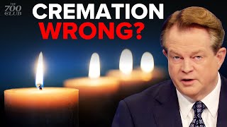 Is It Wrong To Cremate Christians When They Die?