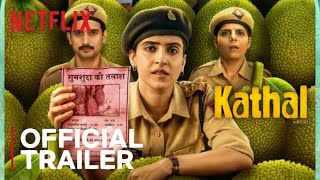 KATHAL | Official Trailer | Sanya Malhotra | Netflix | CircleX Creations