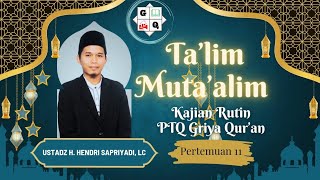 kajian kitab ta'lim Muta'alim ( pertemuan 11 )feat, ust. Hendri Sapriadi Lc. PTQ GRIYA QUR'AN