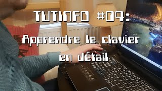 TUTINFO #04: Apprendre le clavier en détail