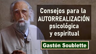 TIPS PARA LA AUTORREALIZACIÓN PSICOLÓGICA Y ESPIRITUAL por Gastón Soublette - Clip 22/22