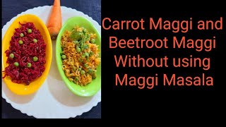 Healthy Maggi | বিত আৰু গাজৰেৰে মেগী মছলা নিদিয়াকৈ বনোৱা মেগী | Beetroot and Carrot Meggi |