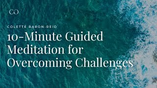 10-Minute Guided Meditation for Overcoming Challenges