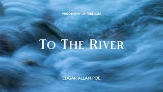 To The River by Edgar Allan Poe — Poem Recitation — Poetry Reading