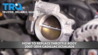 How To Replace Throttle Body 2007-14 Cadillac Escalade