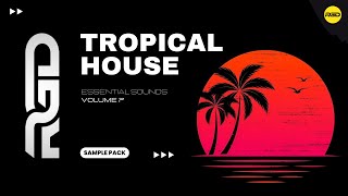 Tropical House Sample Pack V7 - Essential Sounds | Samples, Vocals & Presets