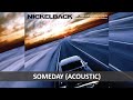 NICKELBACK - SOMEDAY (ACOUSTIC) WITH LYRICS