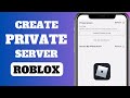 How To Make A Private Server On Roblox