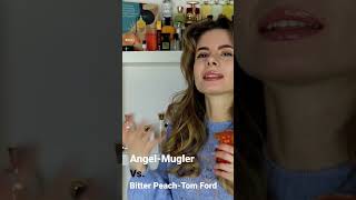 ANGEL by MUGLER vs. BITTER PEACH by TOM FORD