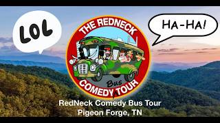 RedNeck Comedy Bus Tour - Pigeon Forge TN